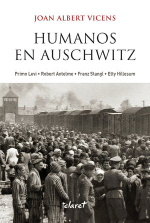 HUMANOS EN AUSCHWITZ - FIGURAS DE HUMANIDAD EN LOS CAMPOS NAZIS