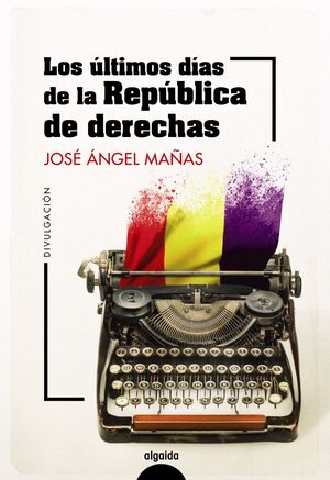 ÚLTIMOS DÍAS DE LA REPÚBLICA DE DERECHAS, LOS