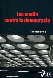 MEDIA CONTRA LA DEMOCRACIA, LOS