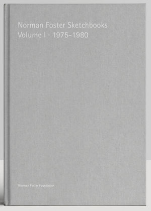 NORMAN FOSTER SKETCHBOOKS VOLUME I, 1975-1980