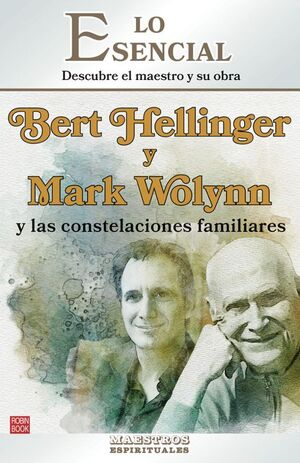 BERT HELLINGER Y MARK WOLYNN Y LAS CONSTELACIONES FAMILIARE