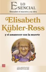 ELISABETH KÜBLER-ROSS Y EL AMANECER CON LA MUERTE