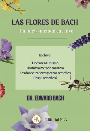 FLORES DE BACH, LAS. UN NUEVO MÉTODO CURATIVO