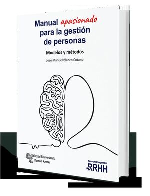 MANUAL APASIONADO PARA LA GESTIÓN DE PERSONAS. MODELOS Y MÉTODOS