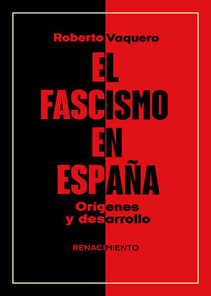 FASCISMO EN ESPAÑA, EL. ORÍGEN Y DESARROLLO